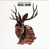 Miike Snow - Happy to you