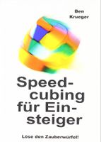 Speedcubing für Einsteiger, Löse den Zauberwürfel!, Krueger