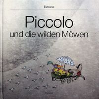 Elzbieta Piccolo und die wilden Möwen Kinder Bilderbuch