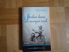 Alfred Wallon / Sterben kann ich morgen
