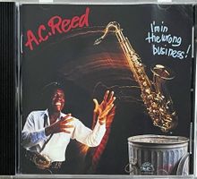 A.C. Reed - I'm In The Wrong Business