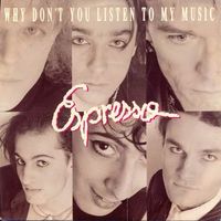 Espresso - Why don't you listen to my music (7")
