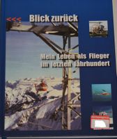Blick zurück - Mein Leben als Flieger