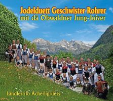 Jodelduett Geschwister Rohrer: mit de Obwaldner Jung-Juizer