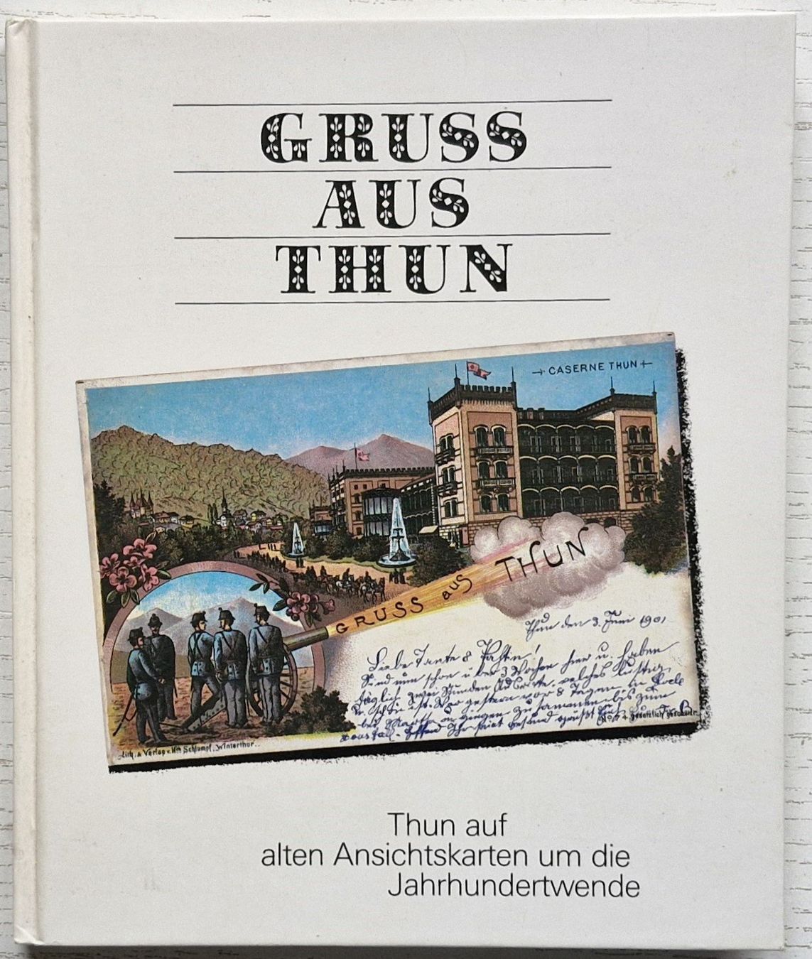 Libri: Gruss aus Thun: über 100 Ansichtskarten um 1900 – Usato da Bern venduto da Mattthias 1