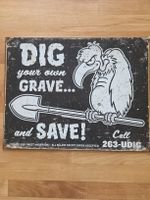 Blechschild Dig your own Grave and Save 