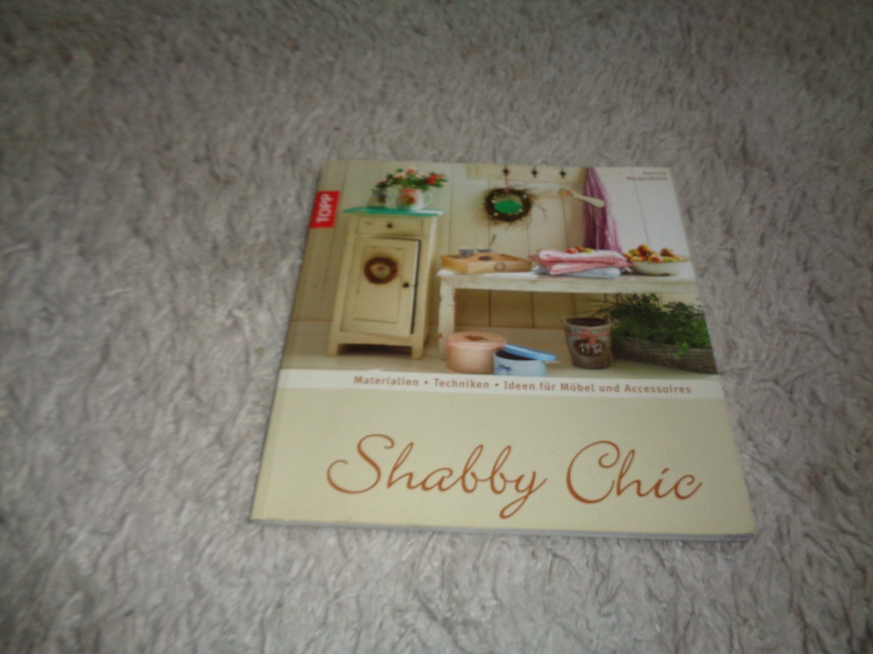 Bücher: *** Shabby Chic *** Techniken / Materialien – Gebraucht aus Othmarsingen von Leuchtturmlady