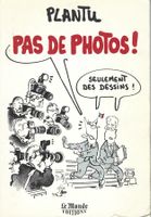 Plantu: pas de photos! Seulement des dessins!