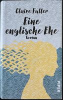 Eine englische Ehe – Claire Fuller – Roman – Piper – wie neu