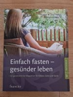 Einfach Fasten - Gesünder Leben Ganzheitlicher Wegweiser
