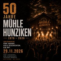 50 JAHRE MÜHLE HUNZIKEN TICKETS 29.11.2026