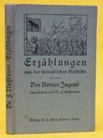 ERZÄHLUNGEN AUS DER HEIMATLICHEN GESCHICHTE, BERN,1921