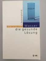 Wasser, die gesunde Lösung, Ein Umlernbuch, F. Batmanghelidj