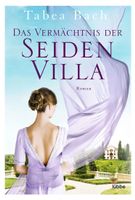 Das Vermächtnis der Seidenvilla -  Tabea Bach