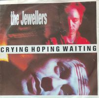 Vinyl-Single The Jewellers - Crying Hoping Waiting