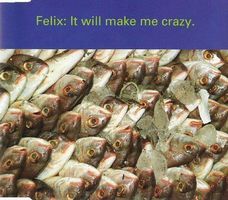 Felix – It Will Make Me Crazy
