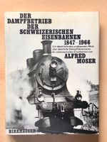 Der Dampfbetrieb der Schweizerischen Eisenbahnen 1847 - 1966