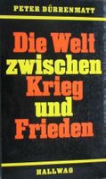 Die Welt zwischen Krieg und Frieden von Peter Dürrenmatt