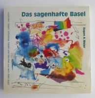 Das sagenhafte Basel von Eugen A. Meier