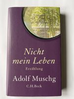 Adolf Muschg Nicht mein Leben Erzählung