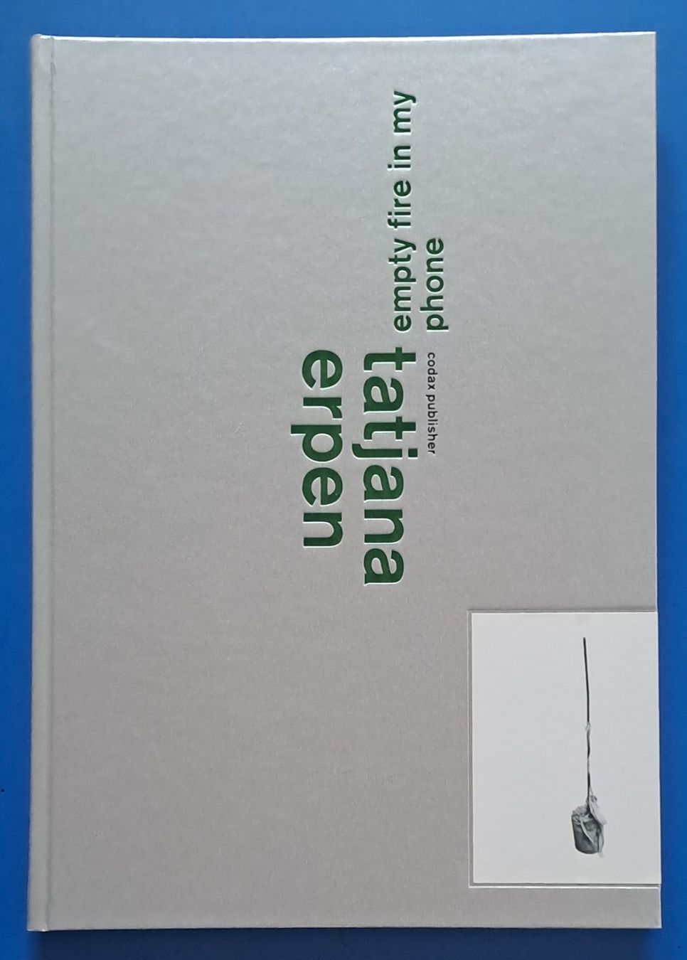 Livres: Tatjana Erpen: empty fire in my phone. EA 2019 d/e codax – D'occasion à Zürich par archiphil