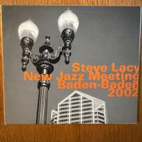 Steve Lacy – New Jazz Meeting Baden-Baden 2002 (CD hatOLOGY)
