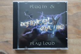 DEFINITELY MAYBE - PLUG IN & PLAY LOUD - MELODIC ROCK - CD