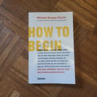 Michael Bungay Stanier How to begin