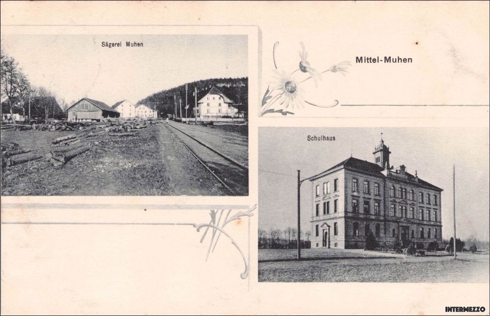 Muhen AG // 1911 Mittel-Muhen Sägerei Schulhaus (Neu (gemäss ...