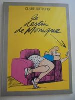 " Le destin de Monique " Claire BRETECHER. BD noir / blanc
