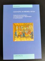 Gesandte, Schreiber, Akten: Politische Kommunikation