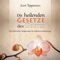 Die heilenden Gesetze des Geistes - Kurt Tepperwein