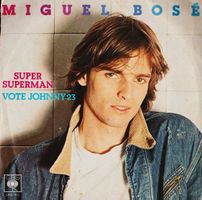 Bosé Miguel: Super Superman / Vote Johnny 23 7"