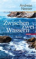 Neeser Andreas - Zwischen zwei Wassern (geb) / Roman