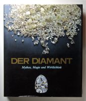 Der Diamant. Mythos, Magie und Wirklichkeit.