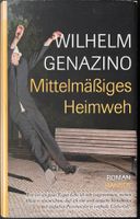 Mittelmässiges Heimweh – Wilhelm Genazino – Roman – Top