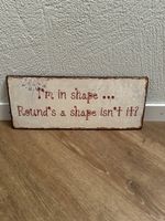 Lustiges Deko Schild "I'm in shape...", Vintage Look!