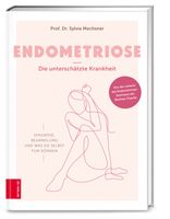 Endometriose – Die unterschätzte Krankheit – Diagnose, Behan