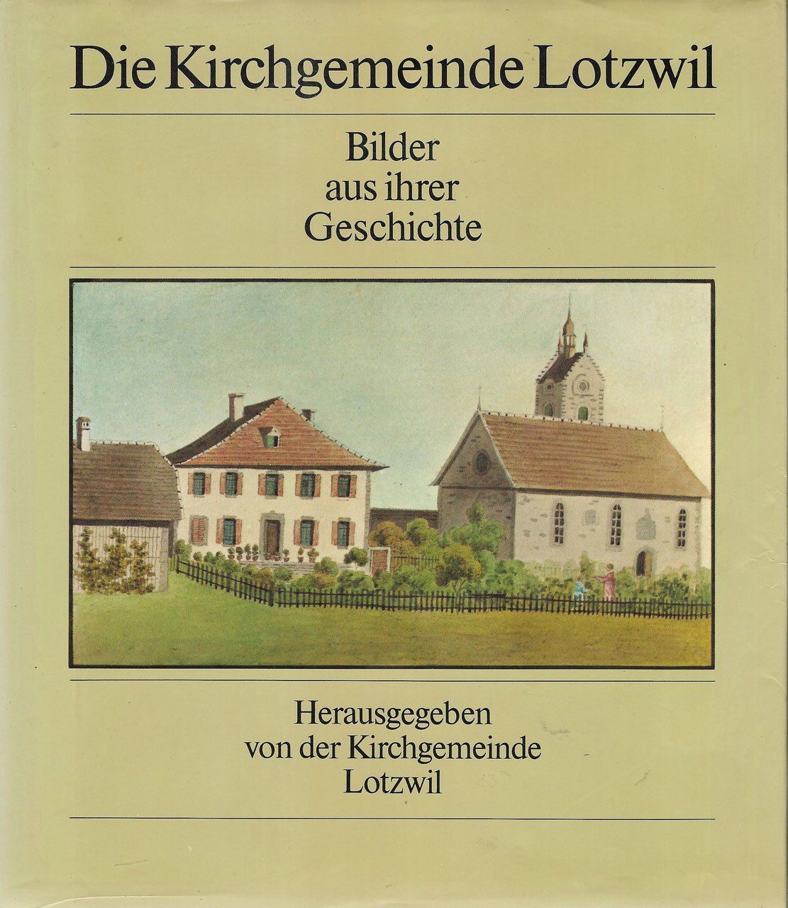 Libri: Die Kirchgemeinde Lotzwil - Bilder aus ihrer Geschichte – Usato da Bern venduto da Grindelwaldaus
