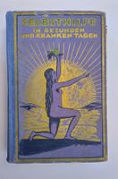 Selbsthilfe in gesunden und kranken Tagen / Buch ±1930