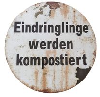 Eindringlinge werden kompostiert -   Blechschild  (neu/OVP)
