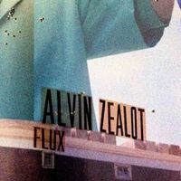 Alvin Zealot – Flux