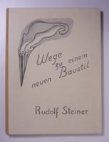 Rudolf Steiner: Wege zu einem neuen Baustil. EA 1926.