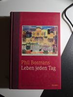 Phil Bosmans - Leben jeden Tag - Ein Jahresbegleiter 1999