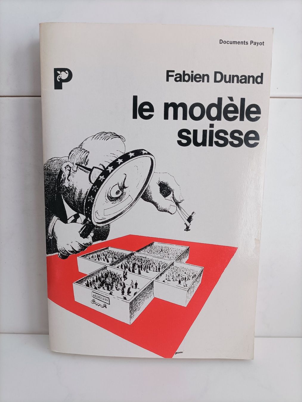 Libri: Le modèle suisse / Fabien Dunand / Payot 1991 – Usato da crans montana venduto da AB3963