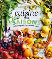 Cuisine des saisons: printemps - été - automne - hiver
