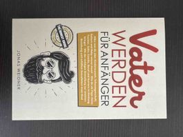 Vater werden für Anfänger von Jonas Weidner