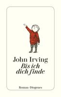 Irving John - Bis ich dich finde (geb) / Roman