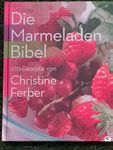 Die |Marmeladen Bibel 270 Rezepte von Christine Ferber