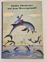 Globis Abenteuer auf dem Meeresgrunde - 1. Auflage 1958